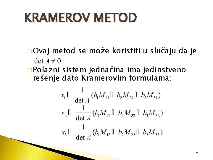 KRAMEROV METOD � Ovaj metod se može koristiti u slučaju da je � Polazni