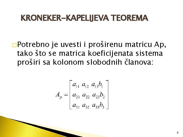 KRONEKER-KAPELIJEVA TEOREMA �Potrebno je uvesti i proširenu matricu Ap, tako što se matrica koeficijenata