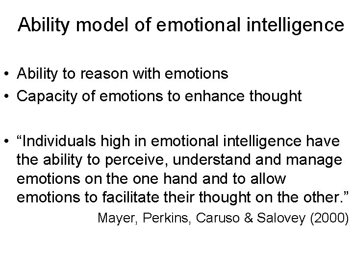 Ability model of emotional intelligence • Ability to reason with emotions • Capacity of