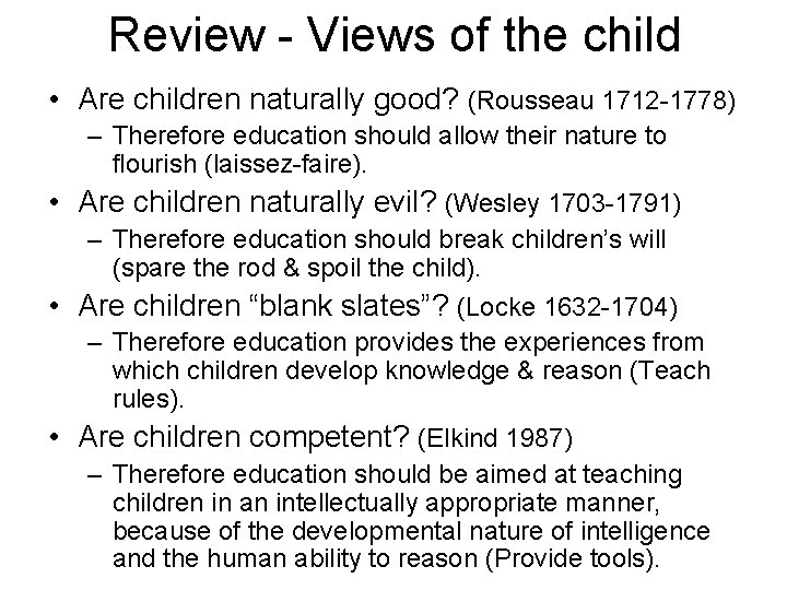 Review - Views of the child • Are children naturally good? (Rousseau 1712 -1778)