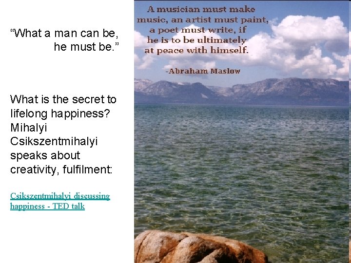 “What a man can be, he must be. ” What is the secret to