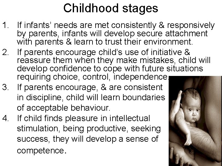 Childhood stages 1. If infants’ needs are met consistently & responsively by parents, infants