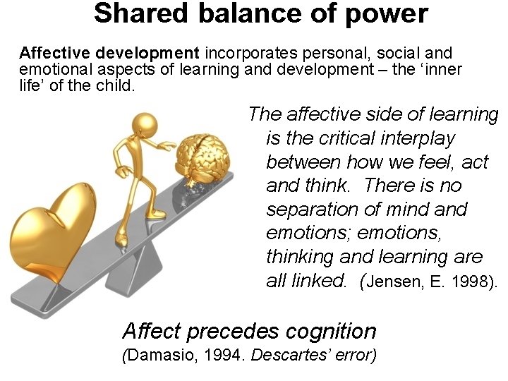 Shared balance of power Affective development incorporates personal, social and emotional aspects of learning