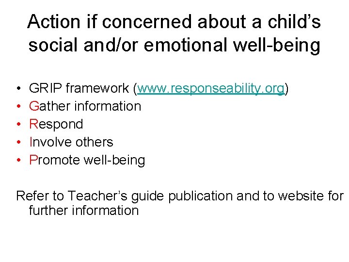 Action if concerned about a child’s social and/or emotional well-being • • • GRIP