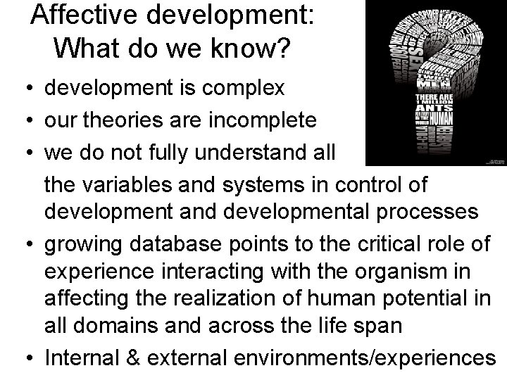 Affective development: What do we know? • development is complex • our theories are