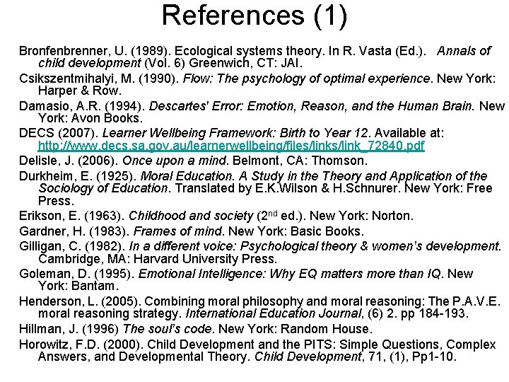 References (1) Bronfenbrenner, U. (1989). Ecological systems theory. In R. Vasta (Ed. ). Annals