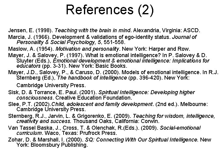 References (2) Jensen, E. (1998). Teaching with the brain in mind. Alexandria, Virginia: ASCD.