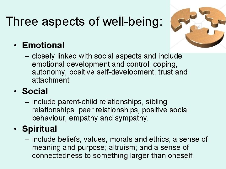 Three aspects of well-being: • Emotional – closely linked with social aspects and include