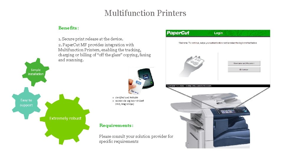 Multifunction Printers Benefits: 1. Secure print release at the device. 2. Paper. Cut MF