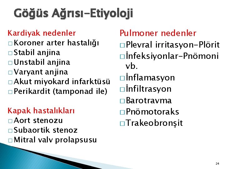 Göğüs Ağrısı-Etiyoloji Kardiyak nedenler � Koroner arter hastalığı � Stabil anjina � Unstabil anjina