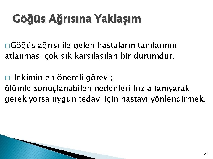 Göğüs Ağrısına Yaklaşım � Göğüs ağrısı ile gelen hastaların tanılarının atlanması çok sık karşılan