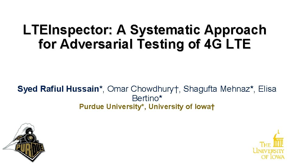 LTEInspector: A Systematic Approach for Adversarial Testing of 4 G LTE Syed Rafiul Hussain*, LTEInspector: A Systematic Approach for Adversarial Testing of 4 G LTE Syed Rafiul Hussain*,