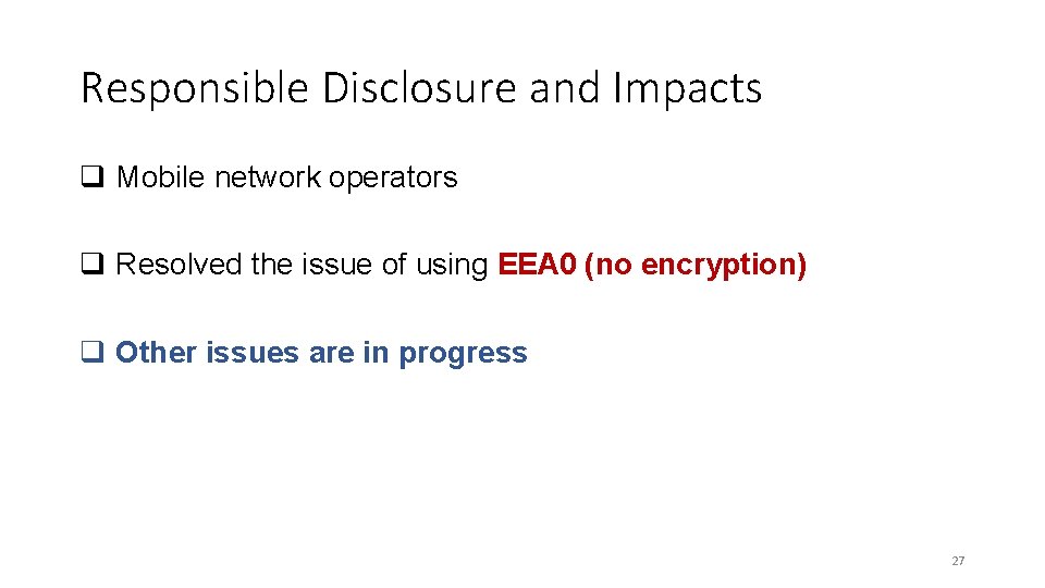 Responsible Disclosure and Impacts q Mobile network operators q Resolved the issue of using Responsible Disclosure and Impacts q Mobile network operators q Resolved the issue of using