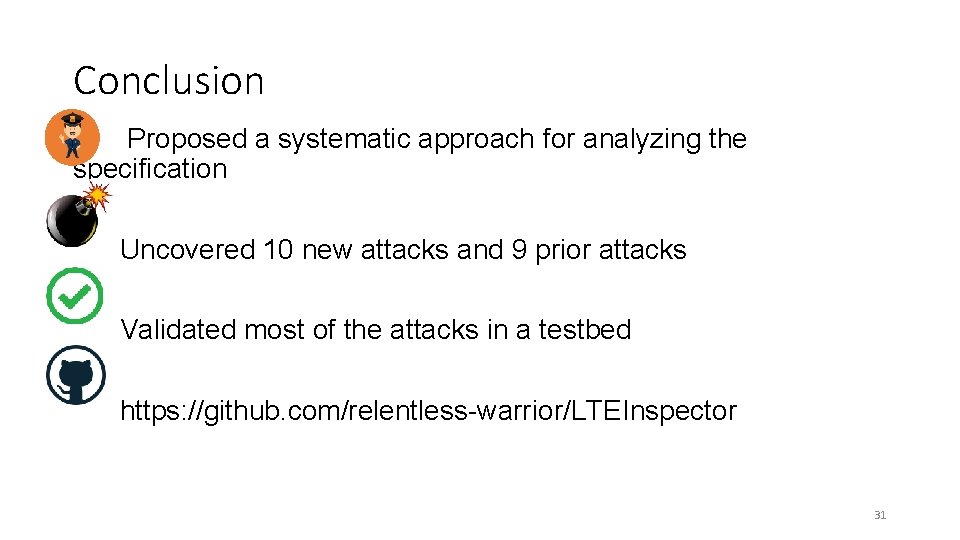 Conclusion Proposed a systematic approach for analyzing the specification Uncovered 10 new attacks and Conclusion Proposed a systematic approach for analyzing the specification Uncovered 10 new attacks and