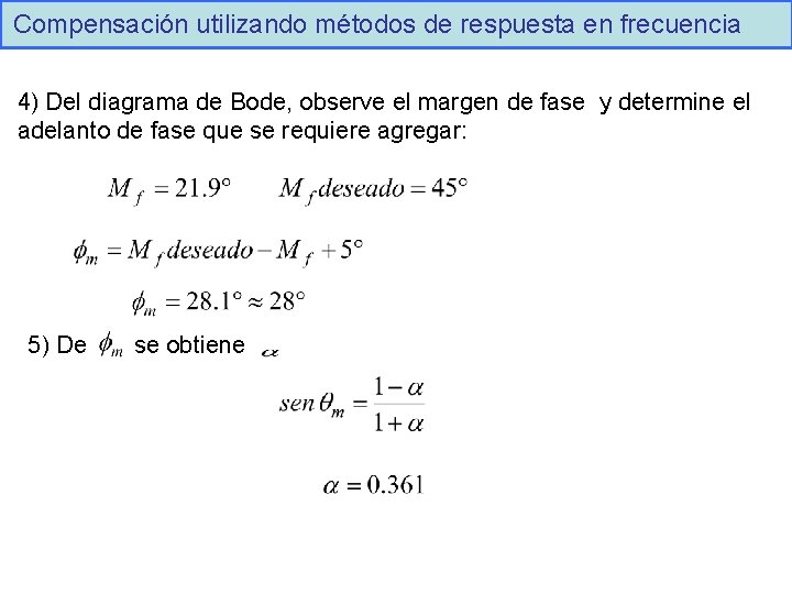 Compensación utilizando métodos de respuesta en frecuencia 4) Del diagrama de Bode, observe el