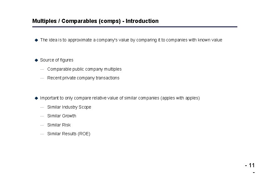 Multiples / Comparables (comps) - Introduction u The idea is to approximate a company's