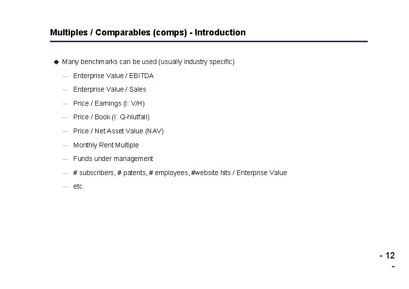 Multiples / Comparables (comps) - Introduction u Many benchmarks can be used (usually industry