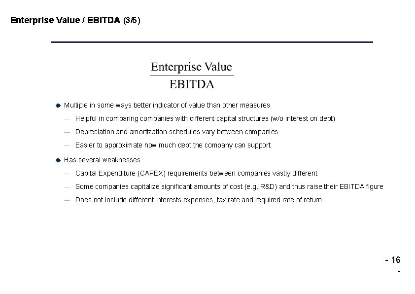 Enterprise Value / EBITDA (3/5) u Multiple in some ways better indicator of value