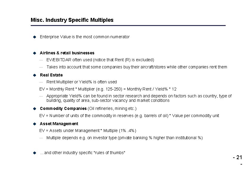 Misc. Industry Specific Multiples u Enterprise Value is the most common numerator u Airlines