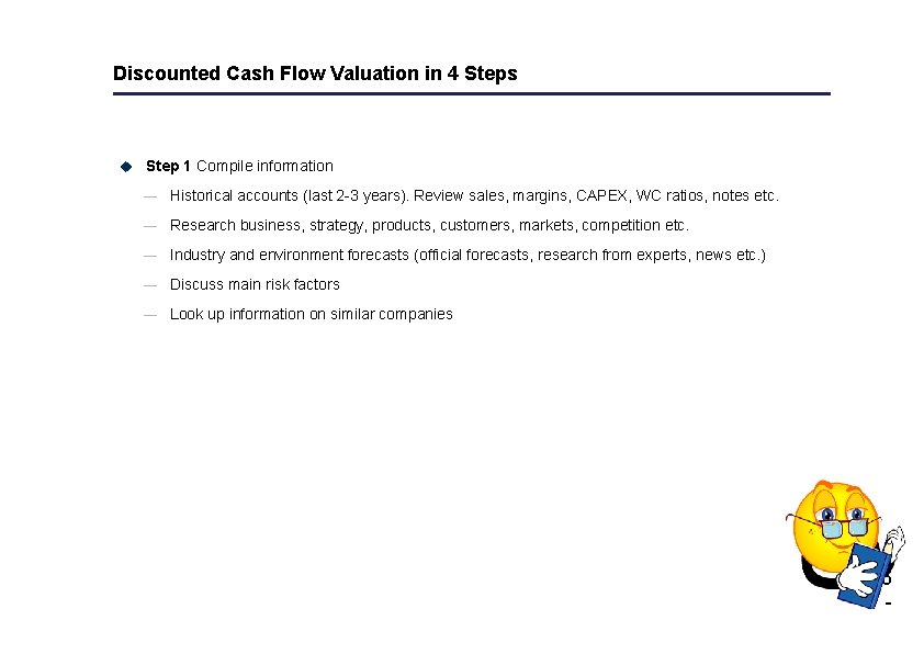 Discounted Cash Flow Valuation in 4 Steps u Step 1 Compile information — Historical