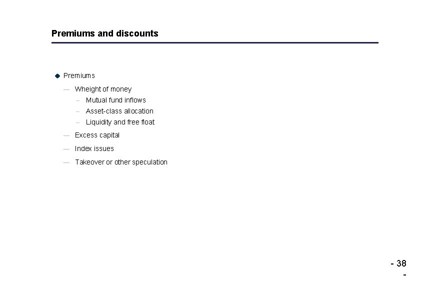 Premiums and discounts u Premiums — Wheight of money – Mutual fund inflows –