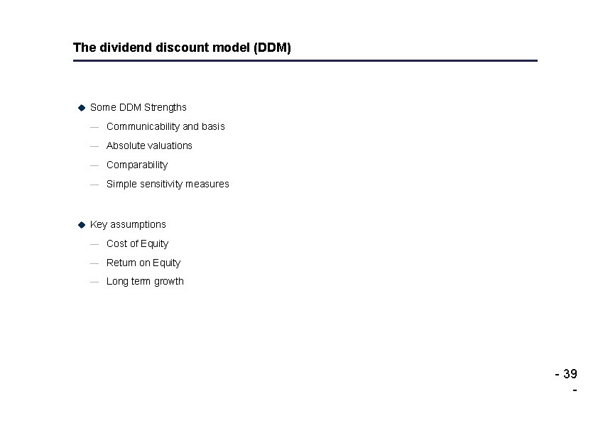 The dividend discount model (DDM) u Some DDM Strengths — Communicability and basis —