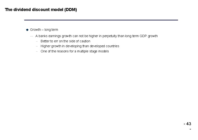 The dividend discount model (DDM) u Growth – long term — A banks earnings