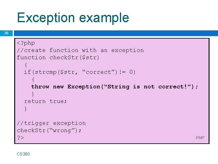Exception example 20 <? php //create function with an exception function check. Str($str) {