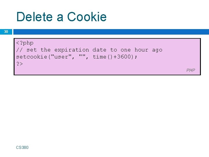 Delete a Cookie 30 <? php // set the expiration date to one hour