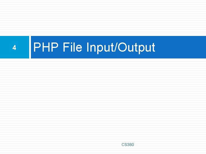 4 PHP File Input/Output CS 380 