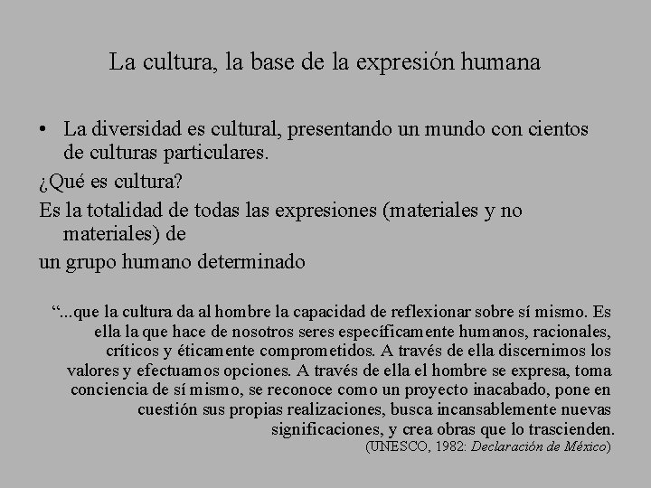 La cultura, la base de la expresión humana • La diversidad es cultural, presentando