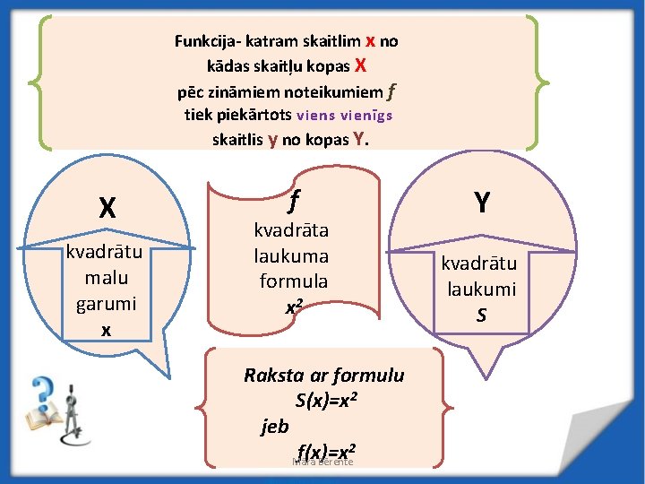 Funkcija- katram skaitlim x no kādas skaitļu kopas X pēc zināmiem noteikumiem f tiek