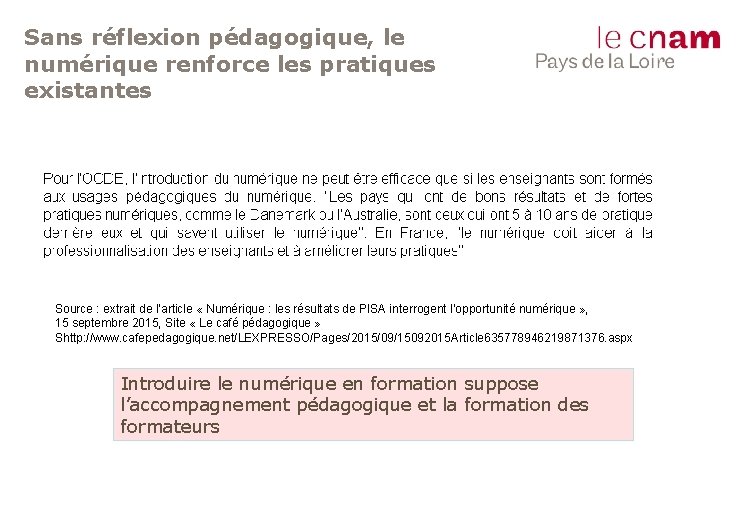 Sans réflexion pédagogique, le numérique renforce les pratiques existantes Source : extrait de l’article