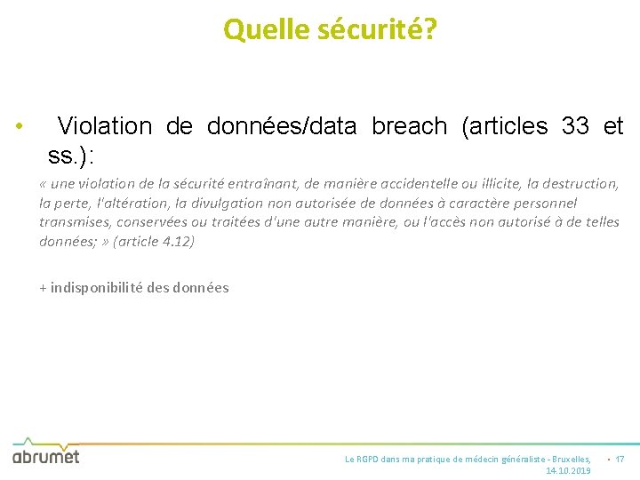 Quelle sécurité? • Violation de données/data breach (articles 33 et ss. ): « une