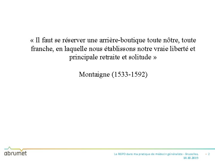  « Il faut se réserver une arrière-boutique toute nôtre, toute franche, en laquelle