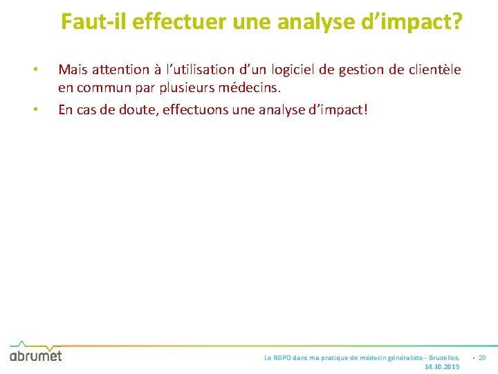 Faut-il effectuer une analyse d’impact? • • Mais attention à l’utilisation d’un logiciel de