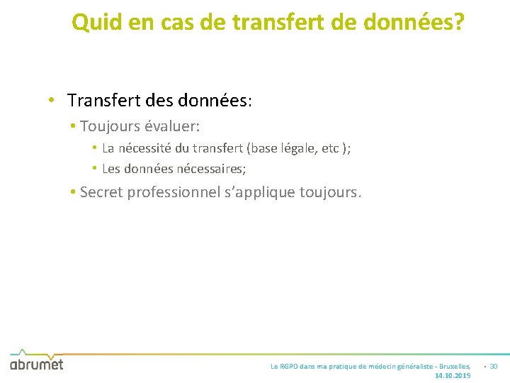 Quid en cas de transfert de données? • Transfert des données: • Toujours évaluer: