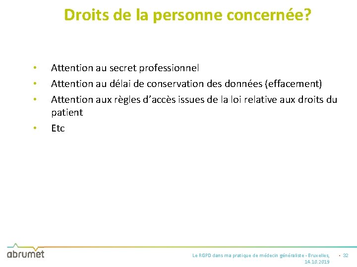 Droits de la personne concernée? • • Attention au secret professionnel Attention au délai