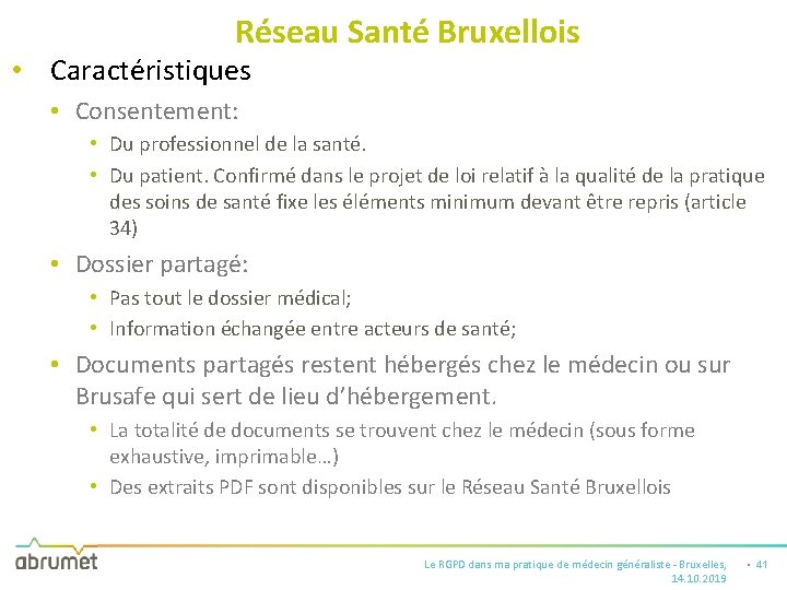 Réseau Santé Bruxellois • Caractéristiques • Consentement: • Du professionnel de la santé. •