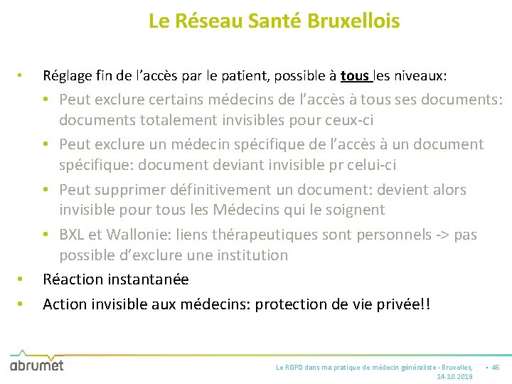 Le Réseau Santé Bruxellois • Réglage fin de l’accès par le patient, possible à