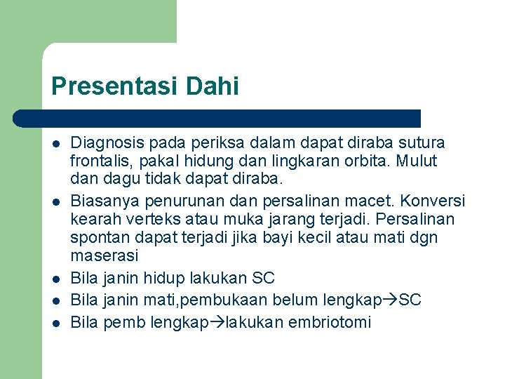 Presentasi Dahi l l l Diagnosis pada periksa dalam dapat diraba sutura frontalis, pakal Presentasi Dahi l l l Diagnosis pada periksa dalam dapat diraba sutura frontalis, pakal