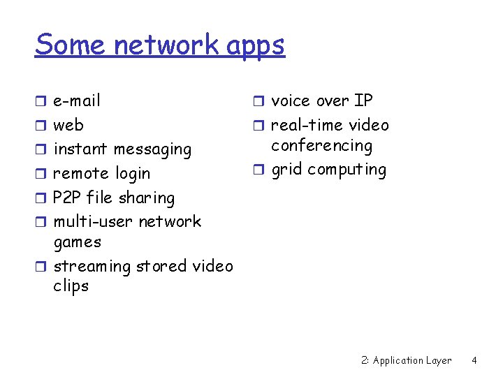 Some network apps r e-mail r voice over IP r web r real-time video