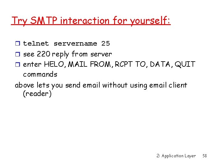 Try SMTP interaction for yourself: r telnet servername 25 r see 220 reply from