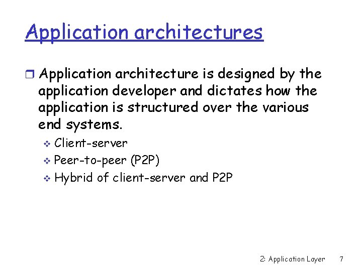Application architectures r Application architecture is designed by the application developer and dictates how