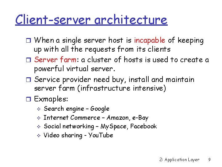 Client-server architecture r When a single server host is incapable of keeping up with