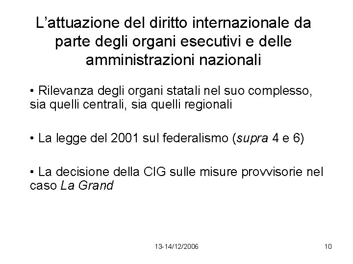 L’attuazione del diritto internazionale da parte degli organi esecutivi e delle amministrazioni nazionali •