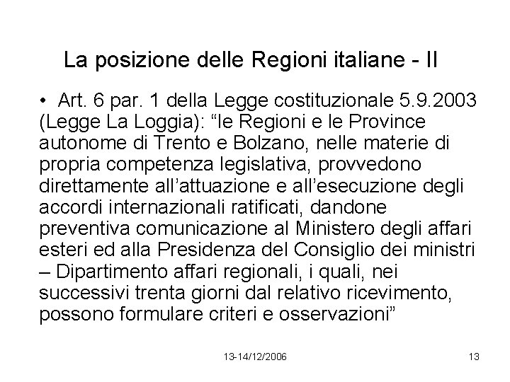 La posizione delle Regioni italiane - II • Art. 6 par. 1 della Legge