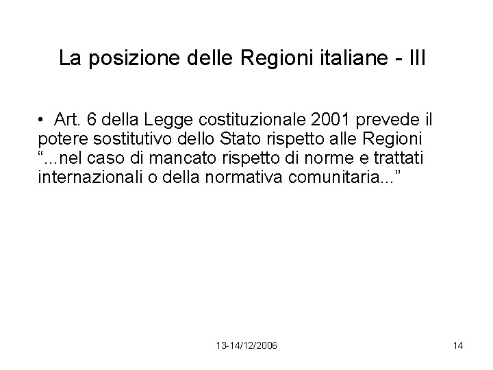 La posizione delle Regioni italiane - III • Art. 6 della Legge costituzionale 2001