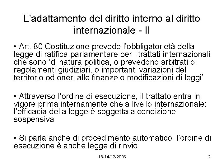 L’adattamento del diritto interno al diritto internazionale - II • Art. 80 Costituzione prevede
