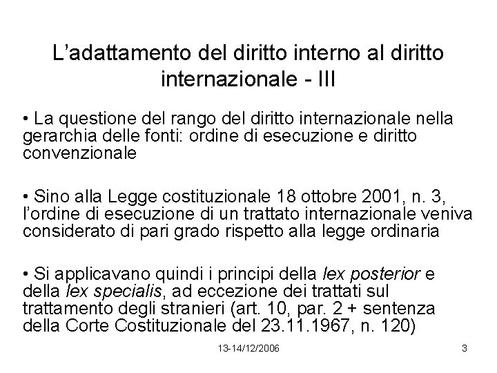 L’adattamento del diritto interno al diritto internazionale - III • La questione del rango